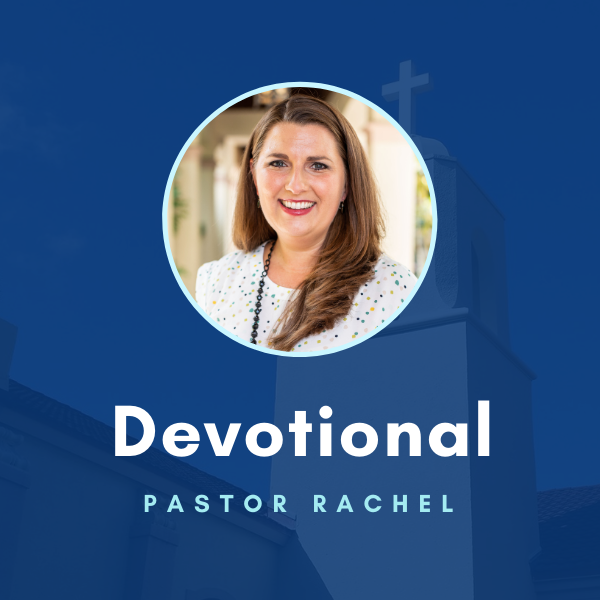 Devotion from Pastor Rachel (July 30)