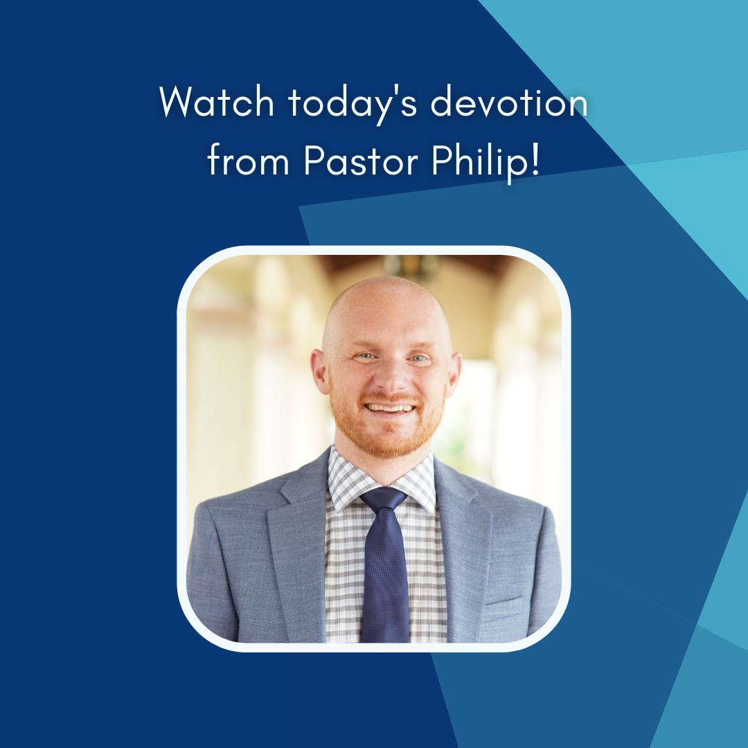Devotion from Pastor Philip (Aug. 11, 2021)