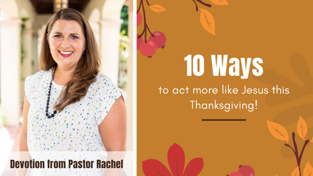 10 Ways to Act more like Jesus this Thanksgiving…