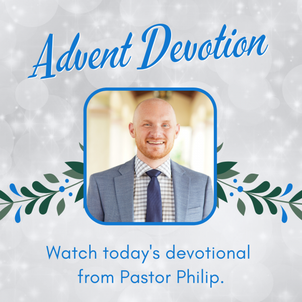 Advent Devotion from Pastor Philip | Nov. 30, 2021