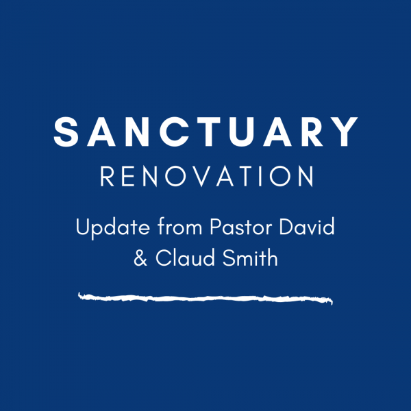 Sanctuary Renovation Update from Pastor David & Claud Smith