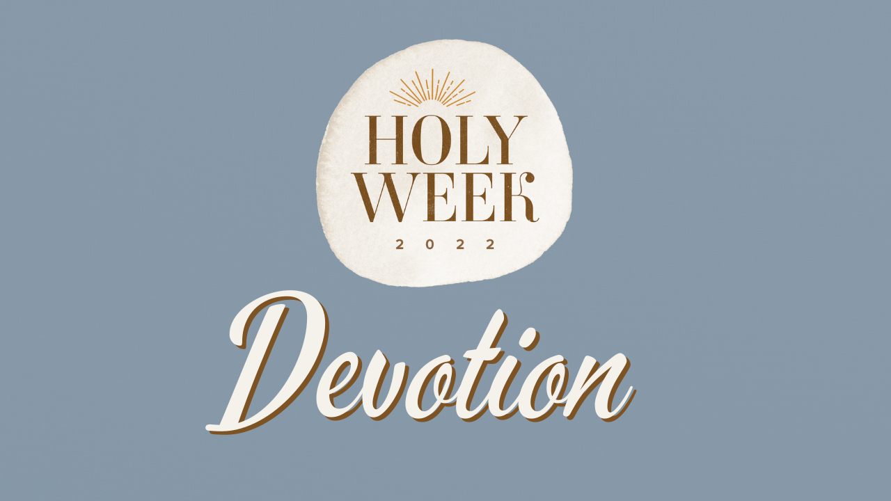 Holy Week Devotion from Pastor Rachel