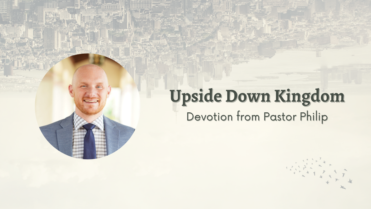 Devotion: Upside Down Kingdom