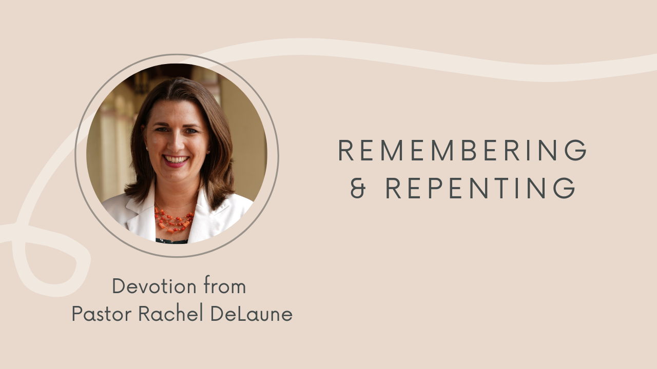 Devotion: Remembering and Repenting