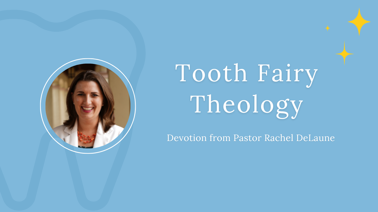 Devotion: Tooth Fairy Theology
