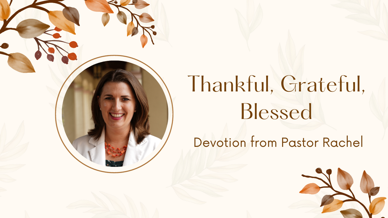 Devotion: Thankful, Grateful, Blessed