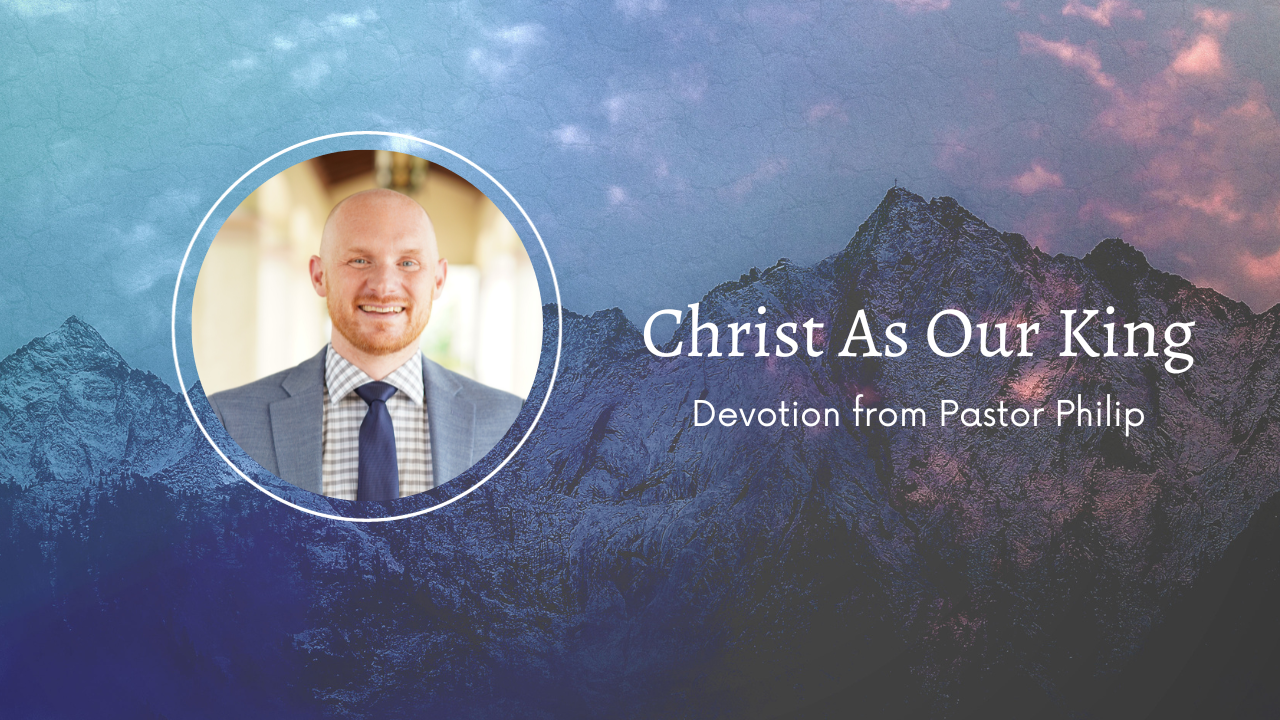 Devotion: Christ As Our King