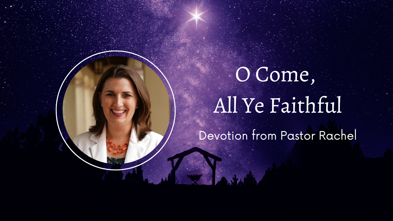Devotion: O Come, All Ye Faithful