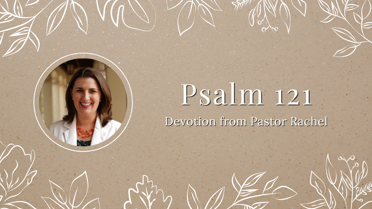 Devotion: Psalm 121