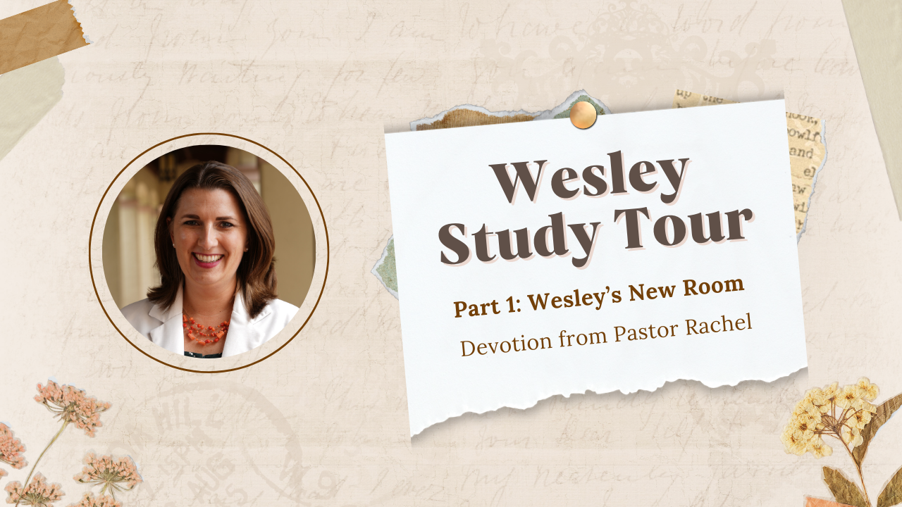 Devotion: Wesley Study Tour (Part 1)