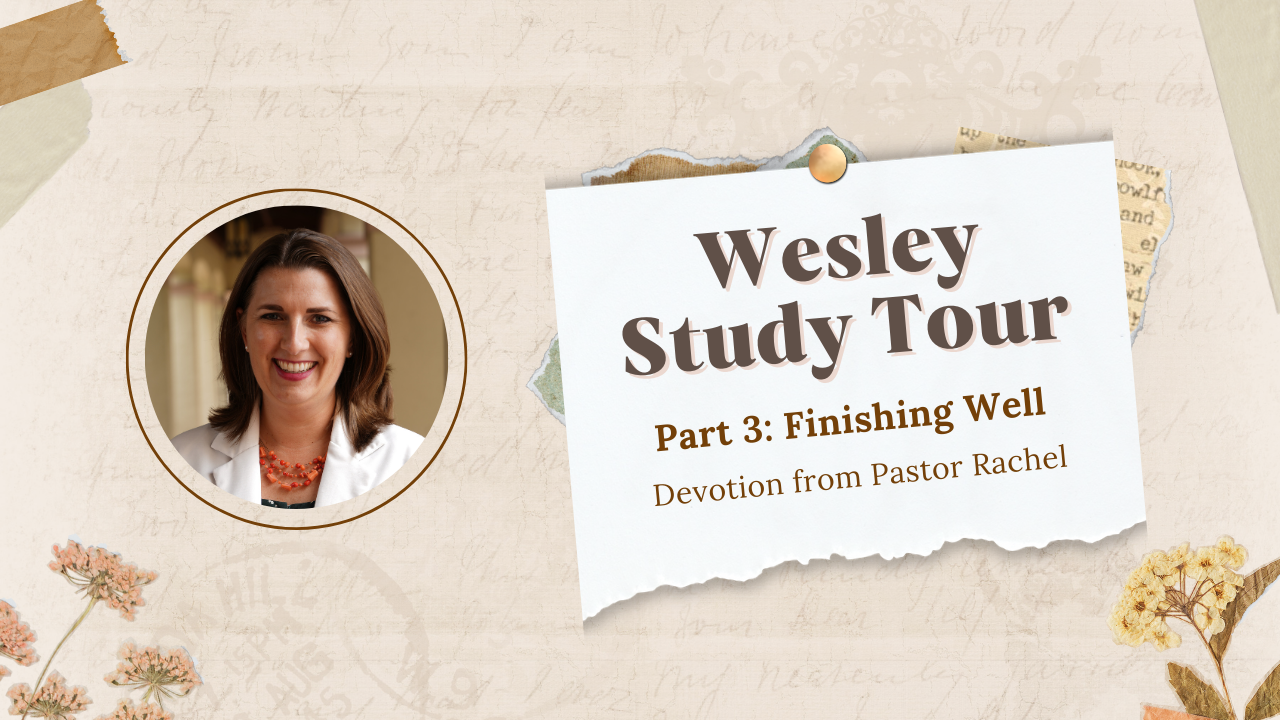 Devotion: Wesley Study Tour (Part 3)