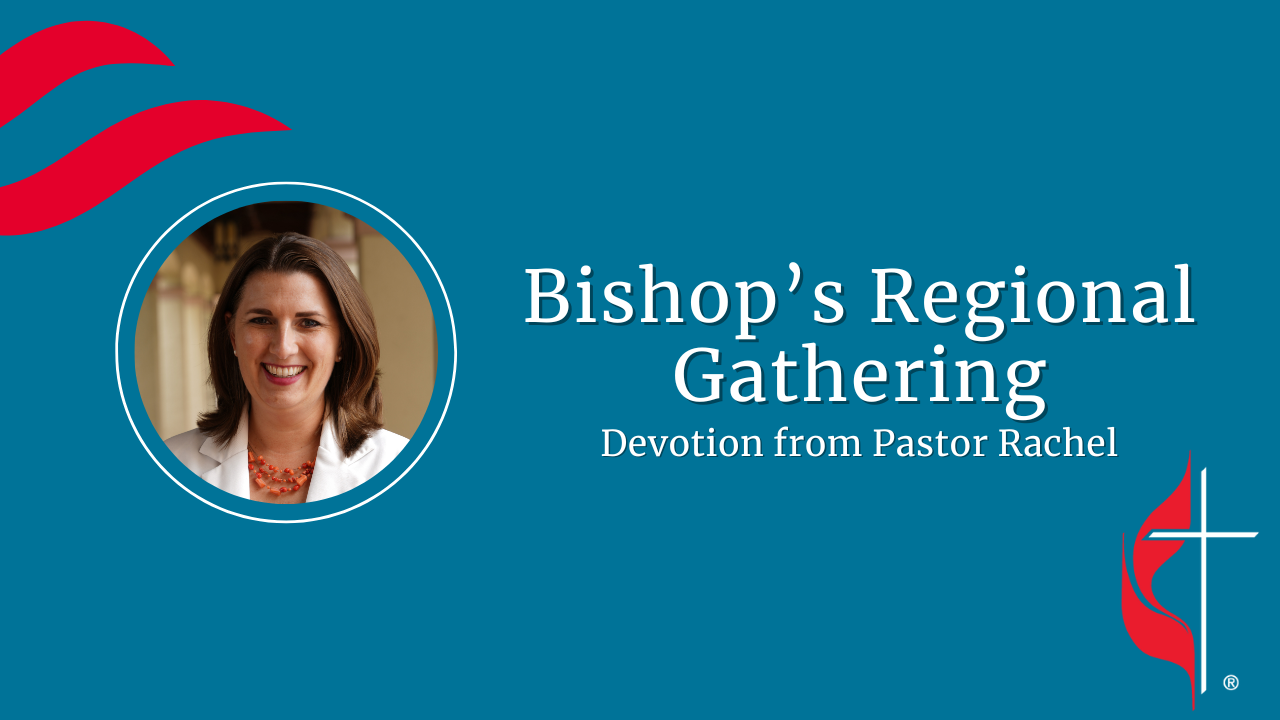 Devotion: Bishop’s Regional Gathering