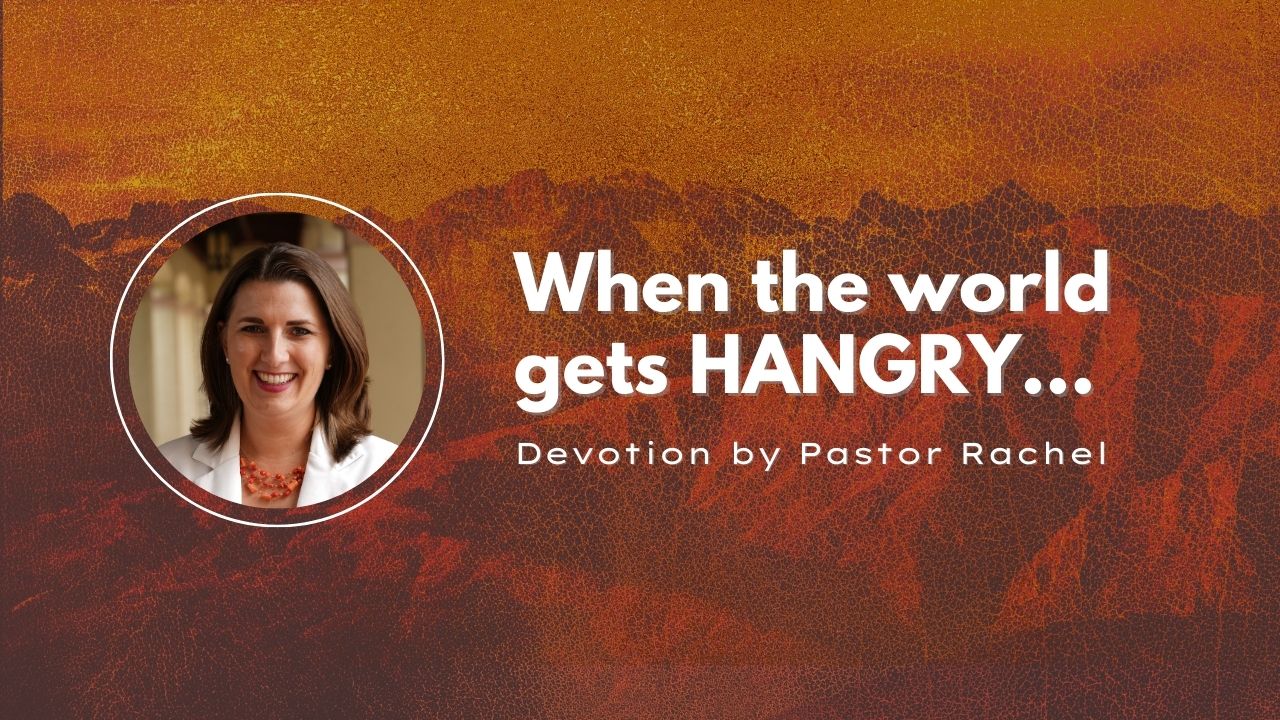 Devotion: When the world gets HANGRY…