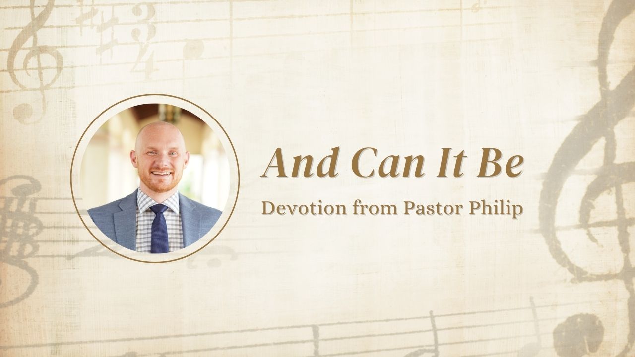 Devotion: And Can It Be